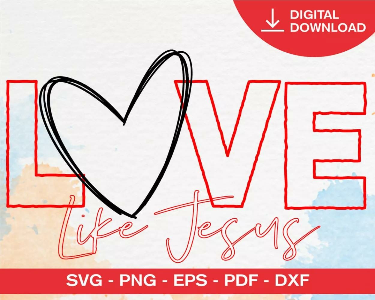 Christian Designs Printable on T-Shirt|Love Like Jesus SVG PNG EPS DXF PDF