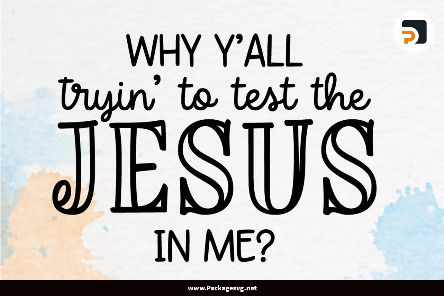 Why Y'all Tryin To Test The Jesus In Me SVG PNG EPS DXF||