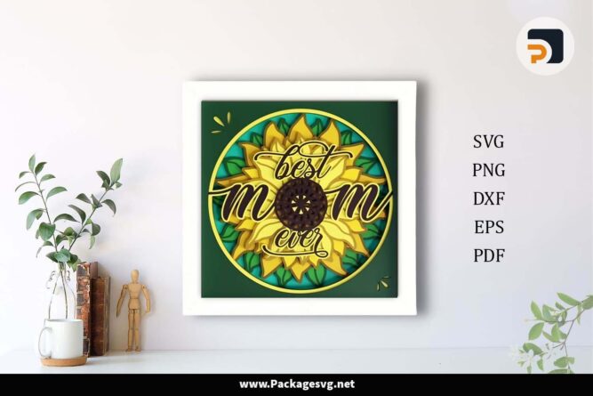 3D Best Mom Ever Sunflower Shadow box, Mother's Day Template For Cricut LHUAGFG1