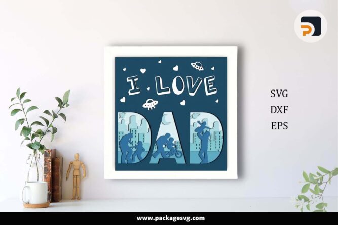 I Love Dad Shadow Box, Father's Day Template For Cricut LI87ZRDS