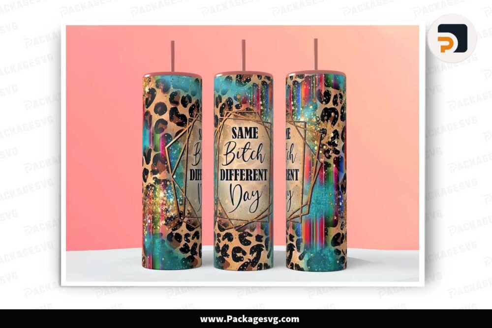 Same Bitch Different Day Sublimation PNG, 20oz Tumbler Wrap Template LK28N414