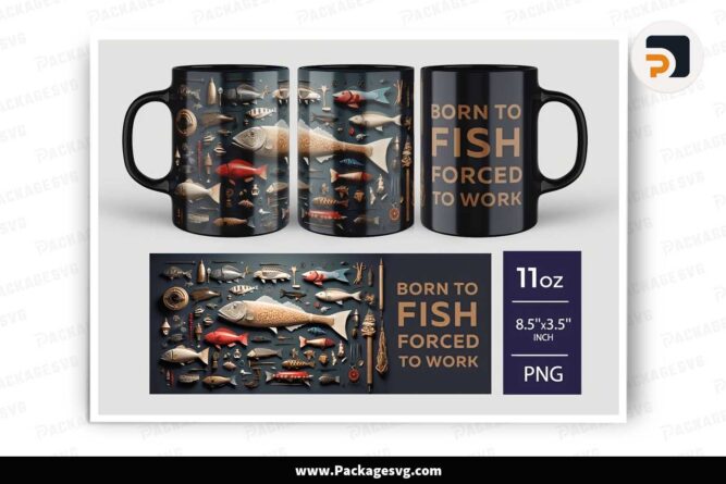 Born To Fish Forced To Work PNG, 11oz Mug Wrap LLD2UMXV