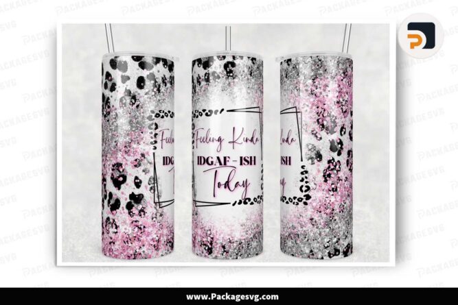 Feeling Kinda IDGAF-ISH Today PNG, 20oz Skinny Tumbler Template LLM4HSWK